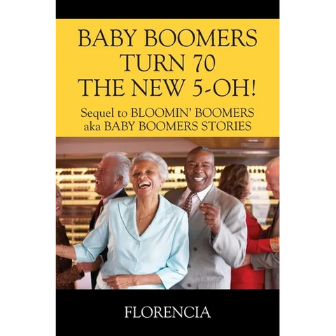 BABY BOOMERS TURN 70 THE NEW 5-OH! Sequel to BLOOMIN' BOOMERS aka BABY BOOMERS STORIES