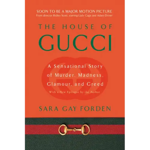 House of Gucci: A Sensational Story of Murder, Madness, Glamour, and Greed