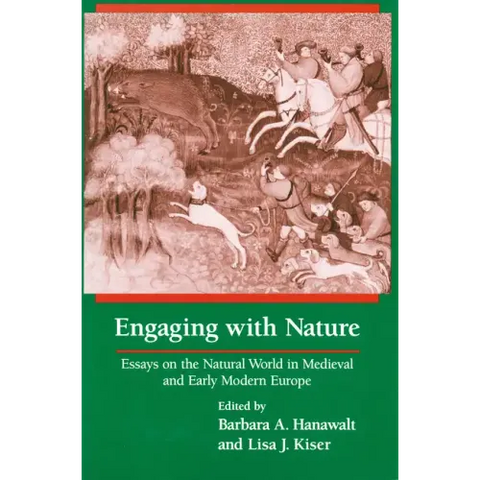 Engaging With Nature: Essays on the Natural World in Medieval and Early Modern Europe