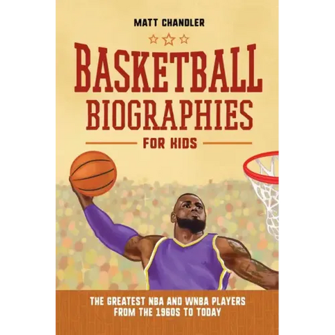 Basketball Biographies for Kids: The Greatest NBA and WNBA Players from the 1960s to Today
