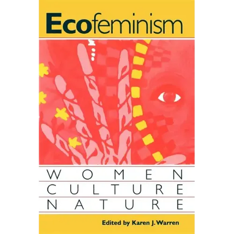 Ecofeminism: Women, Culture, Nature