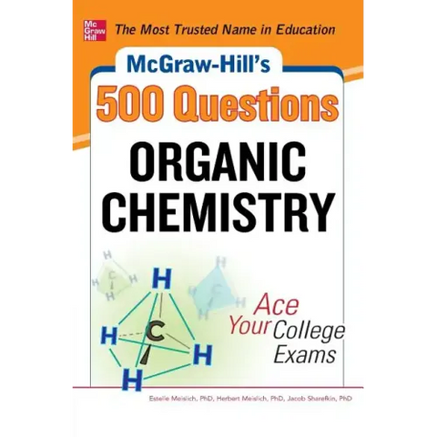 McGraw-Hill's 500 Organic Chemistry Questions: Ace Your College Exams: 3 Reading Tests + 3 Writing Tests + 3 Mathematics Tests