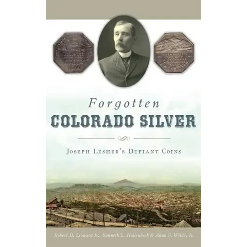 Forgotten Colorado Silver: Joseph Lesher's Defiant Coins