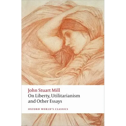 On Liberty, Utilitarianism and Other Essays