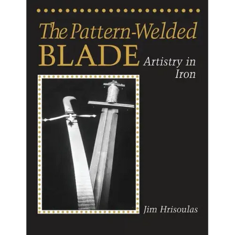 The Pattern-Welded Blade: Artistry in Iron