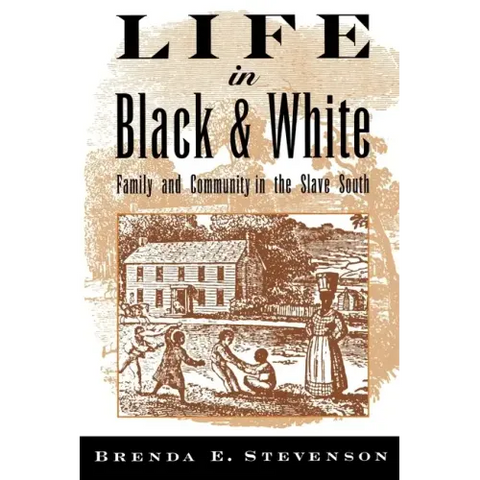 Life in Black and White: Family and Community in the Slave South