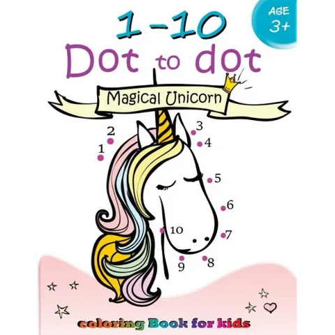 1-10 Dot to dot Magical Unicorn coloring book for kids Ages 3+: Children Activity Connect the dots, Coloring Book for Kids Ages 2-4 3-5