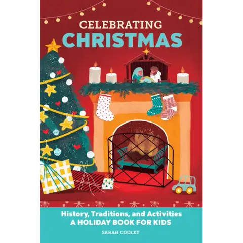 Celebrating Christmas: History, Traditions, and Activities - A Holiday Book for Kids