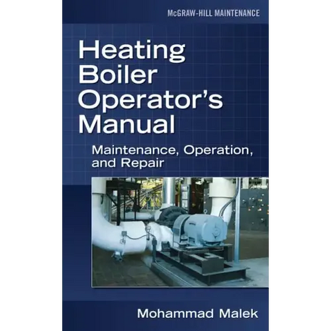 Heating Boiler Operator's Manual: Maintenance, Operation, and Repair: Maintenance, Operation, and Repair