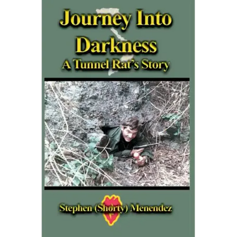Journey Into Darkness: A Tunnel Rat's Story