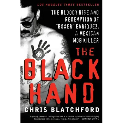 The Black Hand: The Bloody Rise and Redemption of Boxer Enriquez, a Mexican Mob Killer