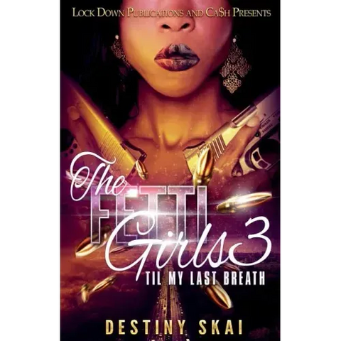 The Fetti Girls 3: 'til My Last Breath