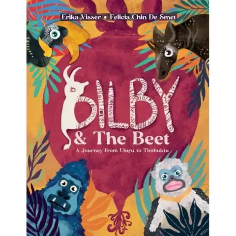 Bilby & The Beet. A Journey from Uluru to Timbuktu