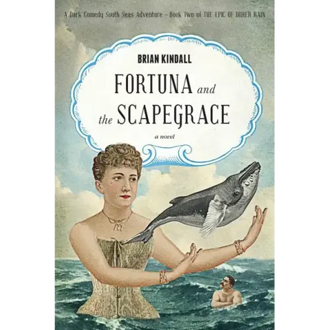 Fortuna and the Scapegrace: A Dark Comedy South Seas Adventure