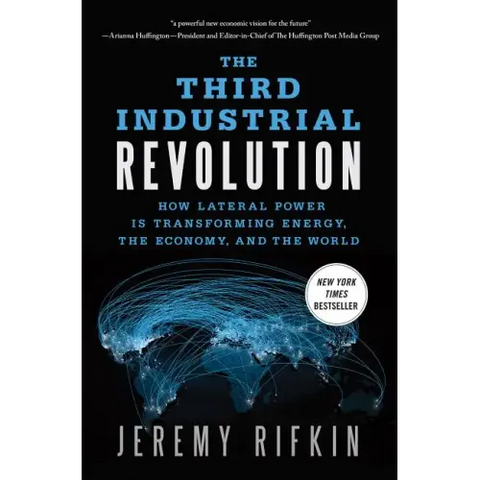 The Third Industrial Revolution: How Lateral Power Is Transforming Energy, the Economy, and the World