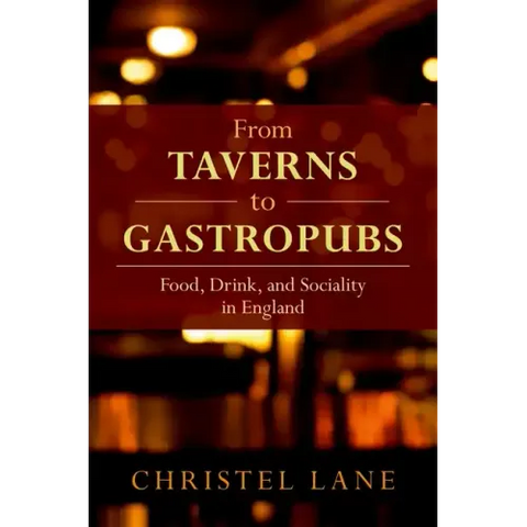 From Taverns to Gastropubs: Food, Drink, and Sociality in England