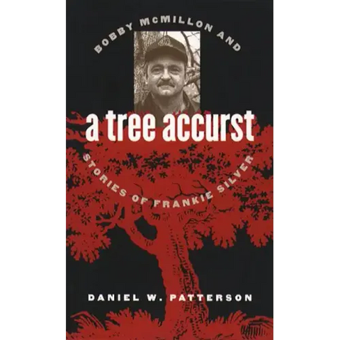 A Tree Accurst: Bobby McMillon and Stories of Frankie Silver