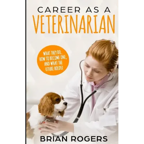 Career As A Veterinarian: What They Do, How to Become One, and What the Future Holds!