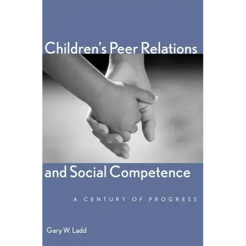 Children's Peer Relations and Social Competence: A Century of Progress
