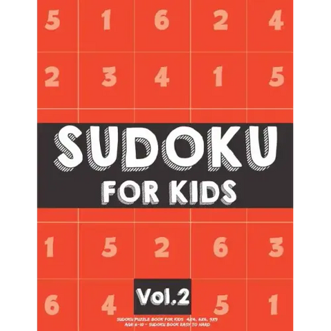 Sudoku For Kids: Sudoku Puzzle Book For Kids (4x4, 6x6, 9x9) Age 6-10 - Sudoku Book Easy to Hard Volume.2: Sudoku For Kids