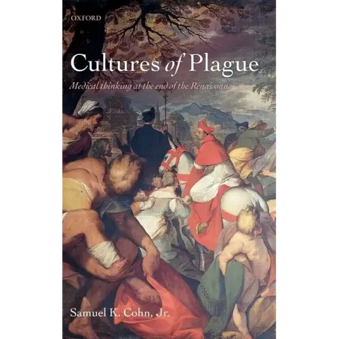 Cultures of Plague: Medical Thinking at the End of the Renaissance