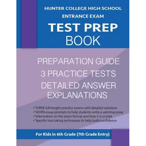 Hunter College High School Entrance Exam Test Prep Book: 3 Practice Tests & Hunter Test Prep Guide: Hunter College Middle School Test Prep; HCHS Admis