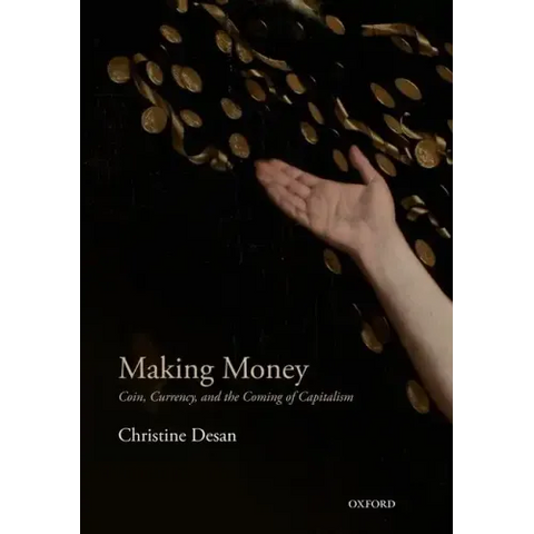 Making Money: Coin, Currency, and the Coming of Capitalism