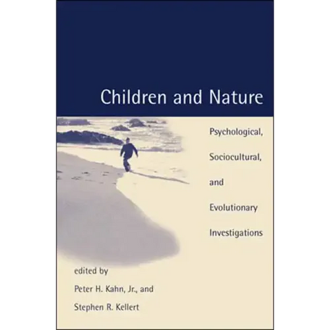 Children and Nature: Psychological, Sociocultural, and Evolutionary Investigations