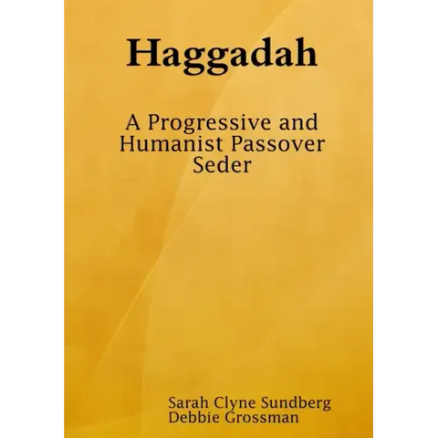 Haggadah: A Progressive and Humanist Passover Seder