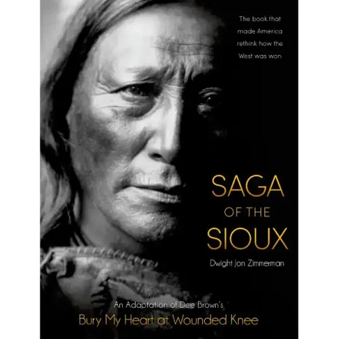 Saga of the Sioux: An Adaptation from Dee Brown's Bury My Heart at Wounded Knee