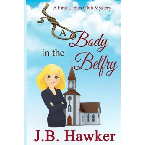 A Body in the Belfry: A First Ladies Club Mystery