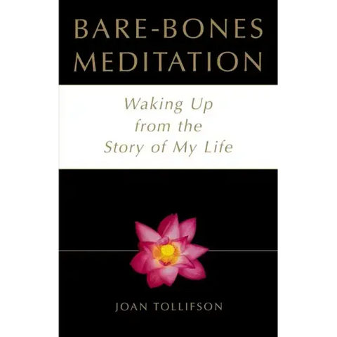 Bare Bones Meditation: Waking Up from the Story of My Life
