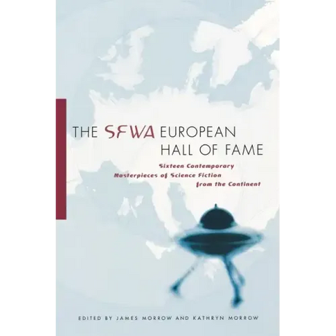 The SFWA European Hall of Fame: Sixteen Contemporary Masterpieces of Science Fiction from the Continent