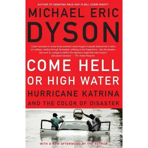 Come Hell or High Water: Hurricane Katrina and the Color of Disaster