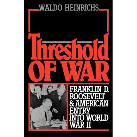 Threshold of War: Franklin D. Roosevelt and American Entry Into World War II
