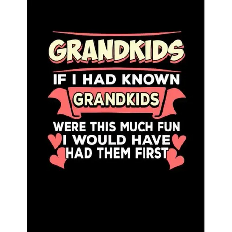 Grandkids If I Had Known Grandkids: Funny Quotes and Pun Themed College Ruled Composition Notebook