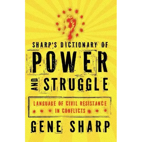 Sharp's Dictionary of Power and Struggle: Language of Civil Resistance in Conflicts
