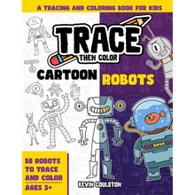 Trace Then Color: Cartoon Robots: A Tracing and Coloring Book for Kids
