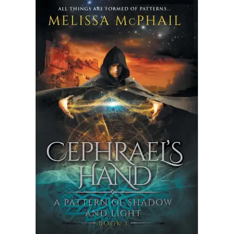 Cephrael's Hand: A Pattern of Shadow & Light Book 1