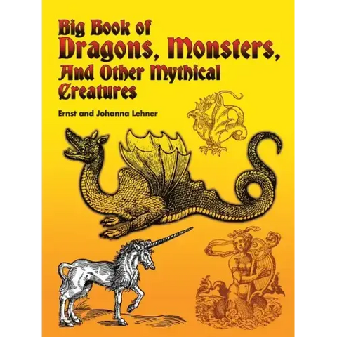 Big Book of Dragons, Monsters, and Other Mythical Creatures