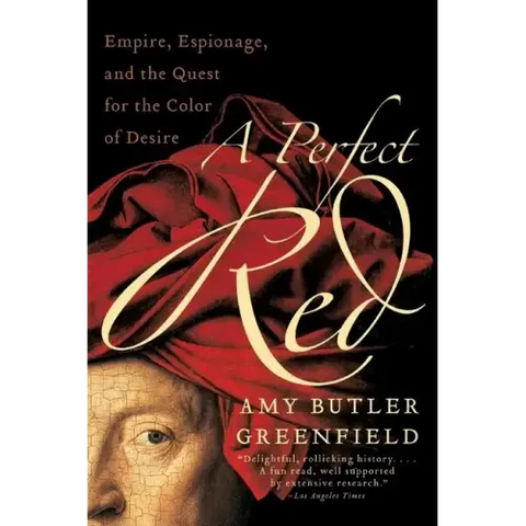 A Perfect Red: Empire, Espionage, and the Quest for the Color of Desire