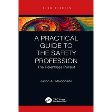 A Practical Guide to the Safety Profession: The Relentless Pursuit - Hardcover