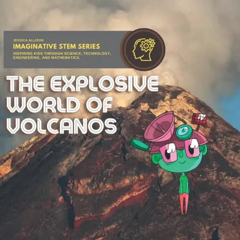 Explosive World of Volcanos: Imaginative Stem Series - Stem Books For Kids
