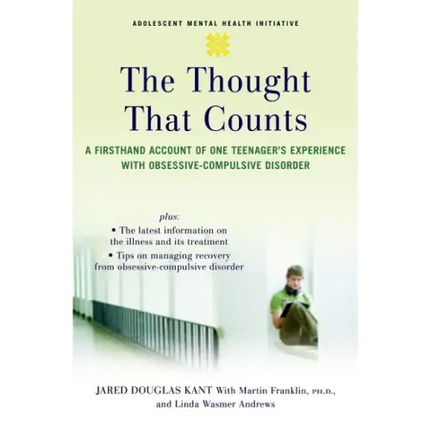 The Thought That Counts: A Firsthand Account of One Teenager's Experience with Obsessive-Compulsive Disorder