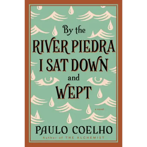 By the River Piedra I Sat Down and Wept: A Novel of Forgiveness