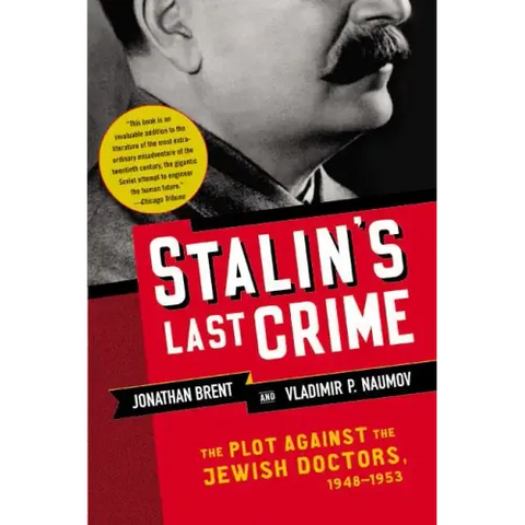 Stalin's Last Crime: The Plot Against the Jewish Doctors, 1948-1953