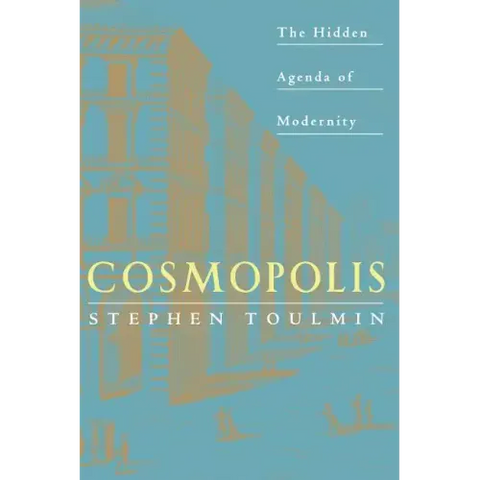 Cosmopolis: The Hidden Agenda of Modernity