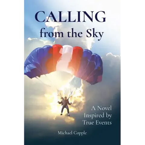 CALLING from the Sky: A Novel Inspired by True Events