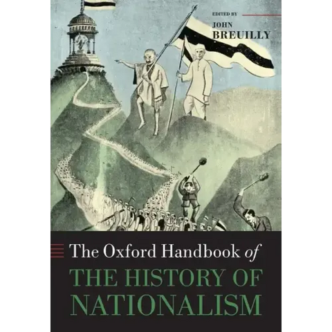 The Oxford Handbook of the History of Nationalism