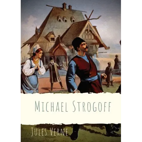 Michael Strogoff: A novel written by Jules Verne in 1876